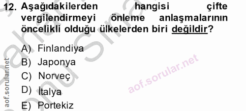 12. soru: Aşağıdakilerden hangisi çifte vergilendirmeyi önleme anlaşmalarının öncelikli olduğu ülkelerden biri değildir? A) Fin…