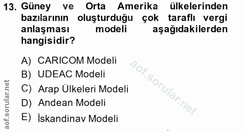 13. soru: Güney ve Orta Amerika ülkelerinden bazılarının oluşturduğu çok taraflı vergi anlaşması modeli aşağıdakilerden hangisi…