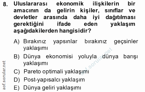 8. soru: Uluslararası ekonomik ilişkilerin bir amacının da gelirin kişiler, sınıflar ve devletler arasında daha iyi dağıtılmas…