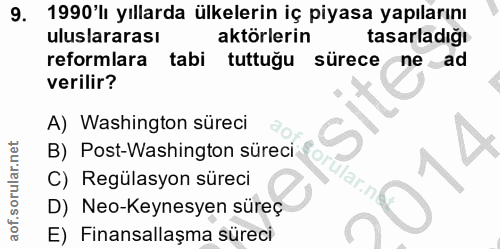 9. soru: 1990'lı yıllarda ülkelerin iç piyasa yapılarını uluslararası aktörlerin tasarladığı reformlara tabi tuttuğu sürece ne…