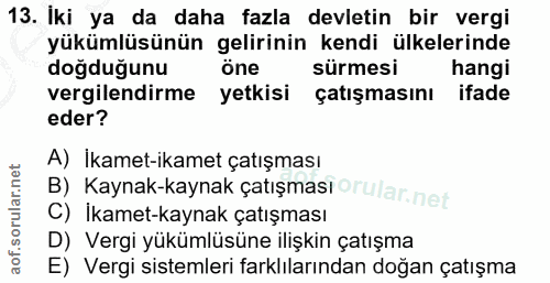 13. soru: İki ya da daha fazla devletin bir vergi yükümlüsünün gelirinin kendi ülkelerinde doğduğunu öne sürmesi hangi vergilen…