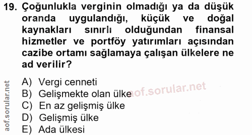 19. soru: Çoğunlukla verginin olmadığı ya da düşük oranda uygulandığı, küçük ve doğal kaynakları sinırlı olduğundan finansal hi…