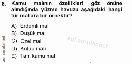 8. soru: Kamu malının özellikleri göz önüne alındığında yüzme havuzu aşağıdaki hangi tür mallara bir örnektir? A) Erdemli mal…