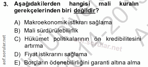 3. soru: Aşağıdakilerden hangisi mali kuralın gerekçelerinden biri değildir? A) Makroekonomik istikrarı sağlama B) Mali sürdür…