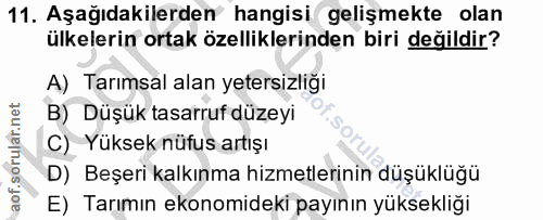 11. soru: Aşağıdakilerden hangisi gelişmekte olan ülkelerin ortak özelliklerinden biri değildir? A) Tarımsal alan yetersizliği…