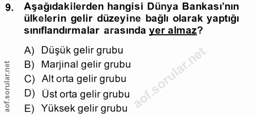 9. soru: Aşağıdakilerden hangisi Dünya Bankası'nın ülkelerin gelir düzeyine bağlı olarak yaptığı sinıflandırmalar arasında yer…