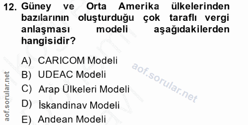 12. soru: Güney ve Orta Amerika ülkelerinden bazılarının oluşturduğu çok taraflı vergi anlaşması modeli aşağıdakilerden hangisi…