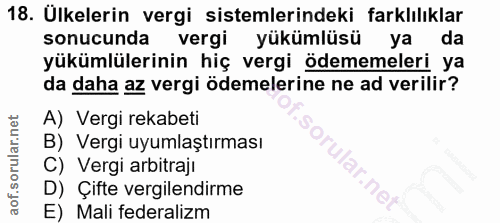 18. soru: Ulkelerin vergi sistemlerindeki farklılıklar sonucunda vergi yükümlüsü yada yükümlülerinin hiç vergi ödememeleri ya d…