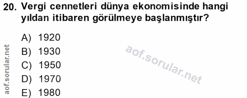 20. soru: Vergi cennetleri dünya ekonomisinde hangi yıldan itibaren görülmeye başlanmıştır? A) 1920 B) 1930 C) 1950 D) 1970 E)…