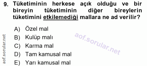 9. soru: Tüketiminin herkese açık olduğu ve bir bireyin tüketiminin diğer bireylerin tüketimini etkilemediği mallara ne ad ver…