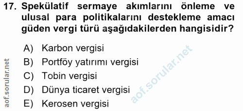 17. soru: Spekülatif sermaye akımlarını önleme ve ulusal para politikalarını destekleme amacı güden vergi türü aşağıdakilerden…