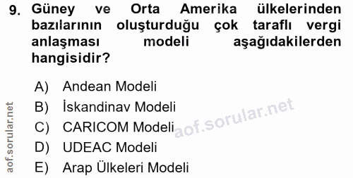 9. soru: Güney ve Orta Amerika ülkelerinden bazilarının oluşturduğu çok taraflı vergi anlaşması modeli aşağıdakilerden hangisi…