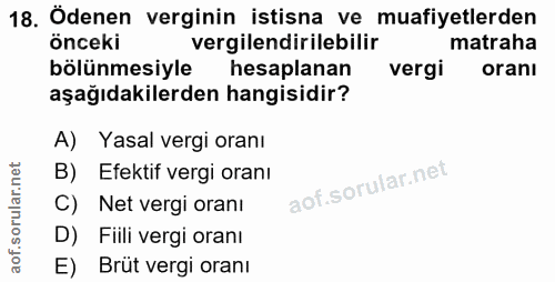 18. soru: Ödenen verginin istisna ve muafiyetlerden önceki vergilendirilebilir matraha bölünmesiyle hesaplanan vergi oranı aşağ…