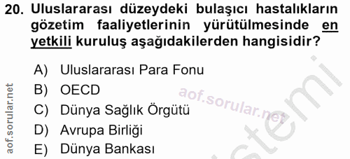 20. soru: Uluslararası düzeydeki bulaşıcı hastalıkların gözetim faaliyetlerinin yürütülmesinde en yetkili kuruluş aşağıdakilerd…
