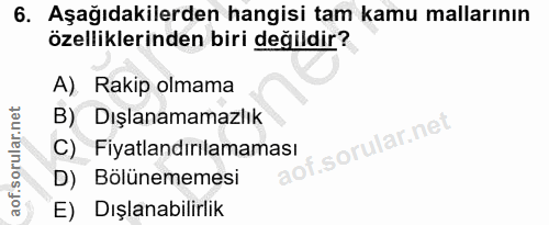6. soru: Aşağıdakilerden hangisi tam kamu mallarının özelliklerinden biri değildir? A) Rakip olmama B) Dışlanamamazlık C) Fiya…