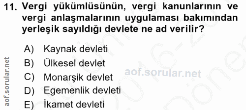 11. soru: Vergi yükümlüsünün, vergi kanunlarının ve vergi anlaşmalarının uygulaması bakımından yerleşik sayıldığı devlete ne ad…