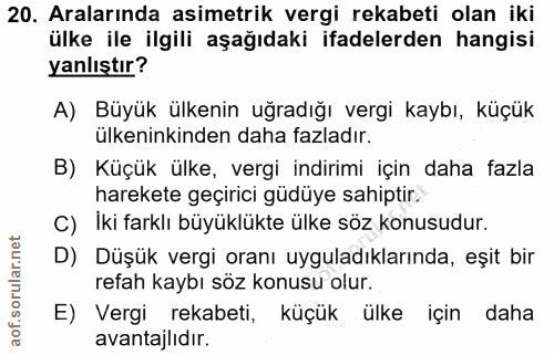20. soru: Aralarında asimetrik vergi rekabeti olan iki ülke ile ilgili aşağıdaki ifadelerden hangisi yanlıştır? A) Büyük ülkeni…