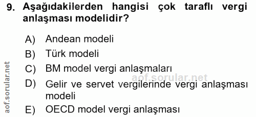 9. soru: Aşağıdakilerden hangisi çok taraflı vergi anlaşması modelidir? A) Andean modeli B) Türk modeli C) BM model vergi anla…
