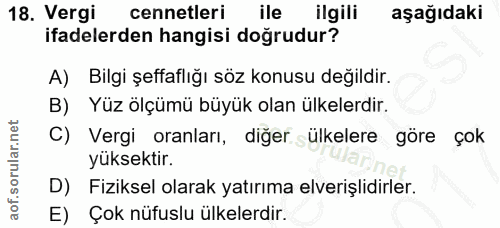 18. soru: Vergi cennetleri ile ilgili aşağıdaki ifadelerden hangisi doğrudur? A) Bilgi şeffaflığı söz konusu değildir. B) Yüz ö…