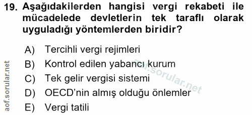 19. soru: Aşağıdakilerden hangisi vergi rekabeti ile mücadelede devletlerin tek taraflı olarak uyguladığı yöntemlerden biridir?…