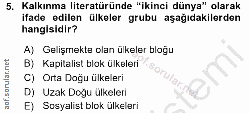 5. soru: Kalkınma literatüründe "ikinci dünya" olarak ifade edilen ülkeler grubu aşağıdakilerden hangisidir? A) Gelişmekte ola…