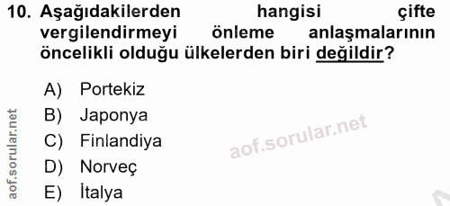 10. soru: Aşağıdakilerden hangisi çifte vergilendirmeyi önleme anlaşmalarının öncelikli olduğu ülkelerden biri değildir? A) Por…