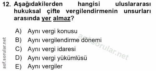 12. soru: Aşağıdakilerden hangisi uluslararası hukuksal çifte vergilendirmenin unsurları arasında yer almaz? A) Aynı vergi konu…