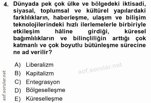4. soru: Dünyada pek çok ülke ve bölgedeki iktisadi, siyasal, toplumsal ve kültürel yapılardaki farklılıkların, haberleşme, ul…