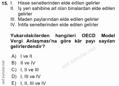 15. soru: I. Hisse senetlerinden elde edilen gelirler II. İş yeri sahibine ait olan binalardan elde edilen gelirler IlI. Maden…