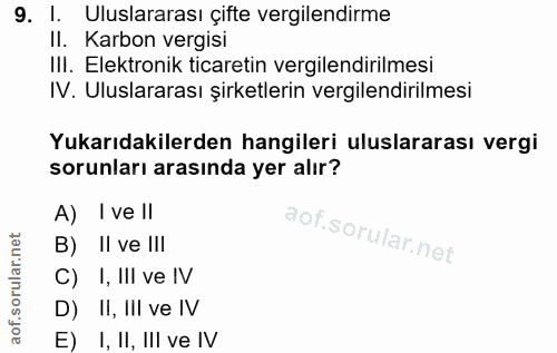 9. soru: 1. Uluslararası çifte vergilendirme II. Karbon vergisi III. Elektronik ticaretin vergilendirilmesi IV. Uluslararası ş…