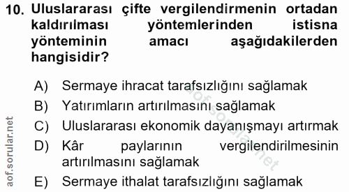 10. soru: Uluslararası çifte vergilendirmenin ortadan kaldırılması yöntemlerinden istisna yönteminin amacı aşağıdakilerden hang…