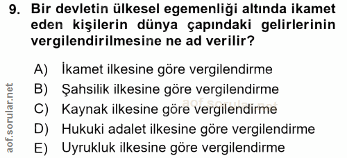 9. soru: Bir devletin ülkesel egemenliği altında ikamet eden kişilerin dünya çapındaki gelirlerinin vergilendirilmesine ne ad…