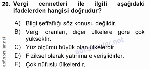 20. soru: Vergi cennetleri ile ilgili aşağıdaki ifadelerden hangisi doğrudur? A) Bilgi şeffaflığı söz konusu değildir. B) Vergi…