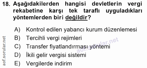 18. soru: Aşağıdakilerden hangisi devletlerin vergi rekabetine karşı tek taraflı uyguladıkları yöntemlerden biri değildir? A) K…