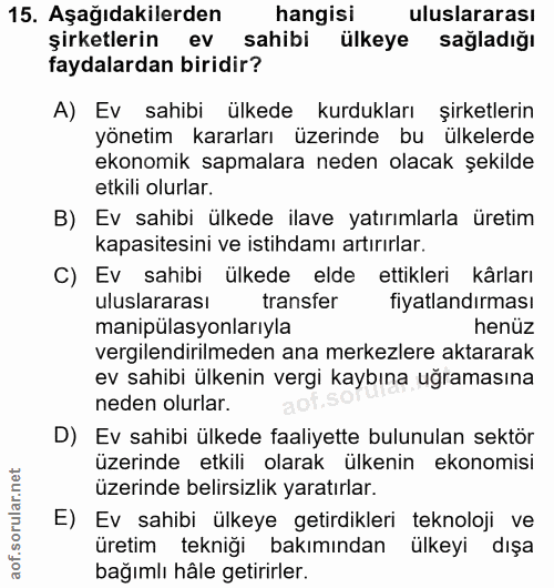 15. soru: Aşağıdakilerden hangisi uluslararası şirketlerin ev sahibi ülkeye sağladığı faydalardan biridir? A) Ev sahibi ülkede…