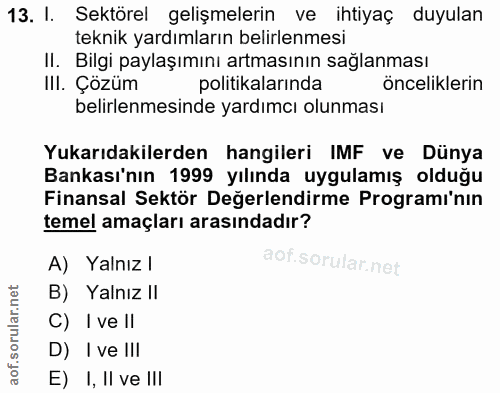 13. soru: I. Sektörel gelişmelerin ve ihtiyaç duyulan teknik yardımların belirlenmesi II. Bilgi paylaşımını artmasının sağlanma…