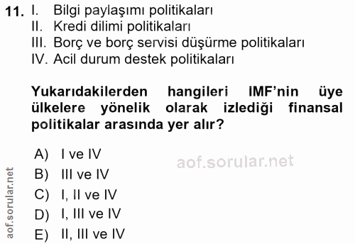 11. soru: I. Bilgi paylaşımı politikaları II. Kredi dilimi politikaları III. Borç ve borç servisi düşürme politikaları IV. Acil…