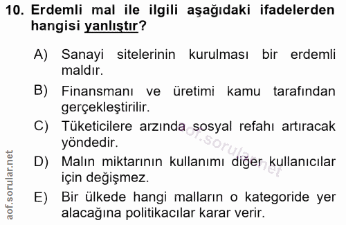 10. soru: Erdemli mal ile ilgili aşağıdaki ifadelerden hangisi yanlıştır? A) Sanayi sitelerinin kurulması bir erdemli maldır. B…