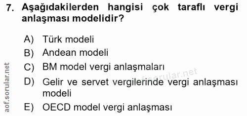 7. soru: Aşağıdakilerden hangisi çok taraflı vergi anlaşması modelidir? A) Türk modeli B) Andean modeli C) BM model vergi anla…