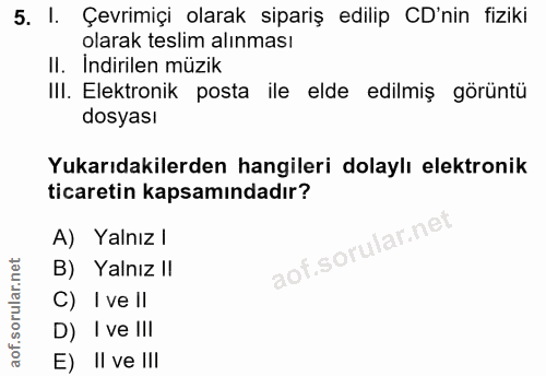 5. soru: l. Çevrimiçi olarak sipariş edilip CD'nin fiziki olarak teslim alınması II. Indirilen müzik III. Elektronik posta ile…