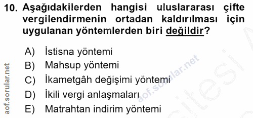 10. soru: Aşağıdakilerden hangisi uluslararası çifte vergilendirmenin ortadan kaldırılması için uygulanan yöntemlerden biri değ…