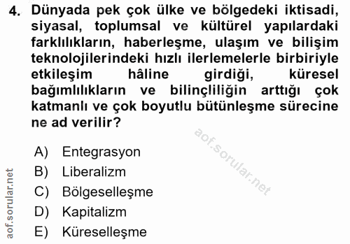 4. soru: Dünyada pek çok ülke ve bölgedeki iktisadi, siyasal, toplumsal ve kültürel yapılardaki farklılıkların, haberleşme, ul…