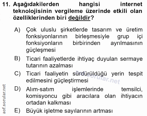 11. soru: Aşağıdakilerden hangisi internet teknolojisinin vergileme üzerinde etkili olan özelliklerinden biri değildir? A) Çok…