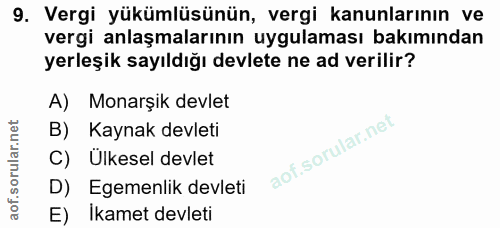 9. soru: Vergi yükümlüsünün, vergi kanunlarının ve vergi anlaşmalarının uygulaması bakımından yerleşik sayıldığı devlete ne ad…