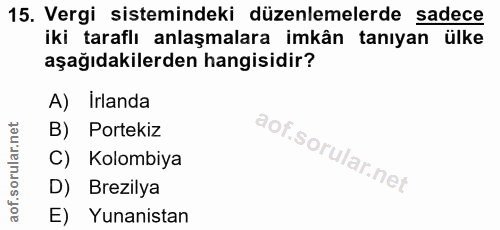 15. soru: Vergi sistemindeki düzenlemelerde sadece iki taraflı anlaşmalara imkân tanıyan ülke aşağıdakilerden hangisidir? A) Ir…
