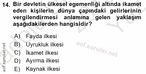 14. soru: Bir devletin ülkesel egemenliği altında ikamet eden kişilerin dünya çapındaki gelirlerinin vergilendirmesi anlamına g…
