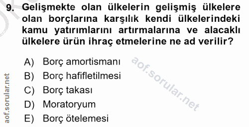 9. soru: Gelişmekte olan ülkelerin gelişmiş ülkelere olan borçlarına karşılık kendi ülkelerindeki kamu yatırımlarını artırmala…