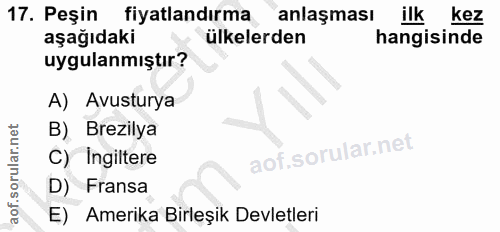 17. soru: Peşin fiyatlandırma anlaşması ilk kez aşağıdaki ülkelerden hangisinde uygulanmıştır? A) Avusturya B) Brezilya C) Ingi…