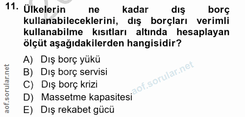 11. soru: Ülkelerin ne kadar dış borç kullanabileceklerini, dış borçları verimli kullanabilme kısıtları altında hesaplayan ölçü…
