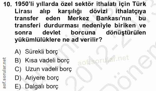 10. soru: 1950'li yıllarda özel sektör ithalatı için Türk Lirası alıp karşılığı dövizi ithalatçıya transfer eden Merkez Bankası…
